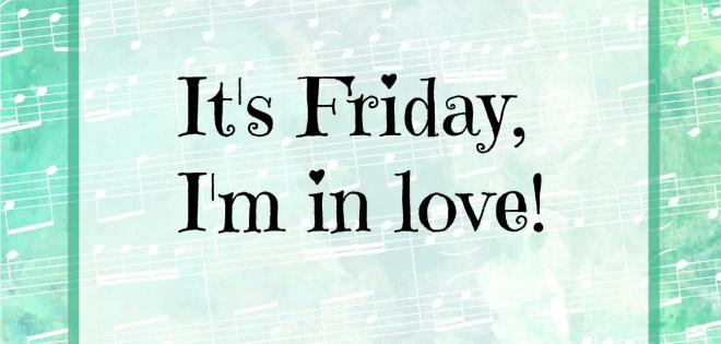 "It's Friday, I'm in love" της Κικής Μαλερδου