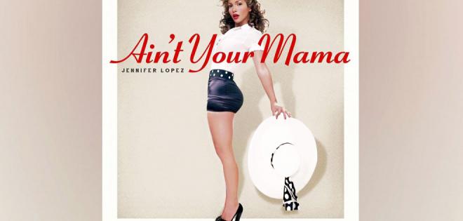 Jennifer Lopez - Ain't Your Mama 