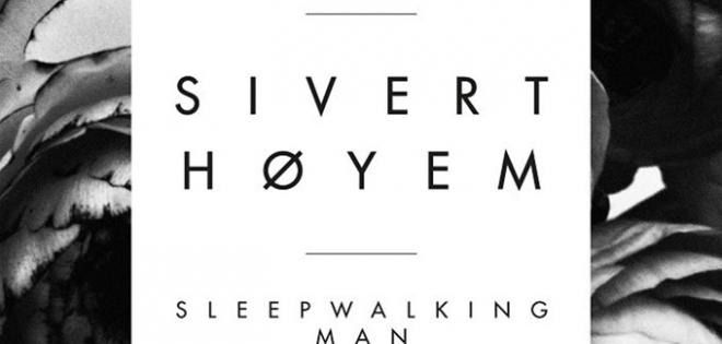Sivert Høyem - Sleepwalking Man